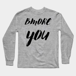 BMORE YOU SET DESIGN Long Sleeve T-Shirt